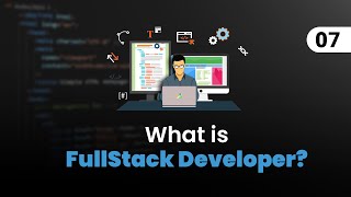 07 - What is a Full Stack Developer?