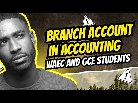 The Easiest Way to Understand Branch Accounts (WAEC Secrets Inside!)