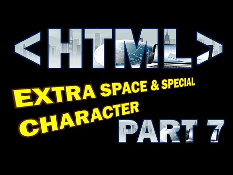 HTML EXTRA SPACE & SPECIAL CHARACTER TUTORIAL #7