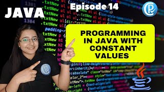 Programming in JAVA with Constant Values || Basic Operations || Java for Beginners || Episode 14