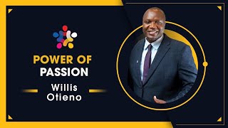 Power of Passion | Willis Otieno
