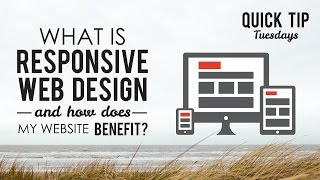 What is Responsive Web Design and How Does My Site Benefit?