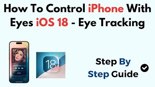 How To Control iPhone With Eyes iOS 18 - Eye Tracking