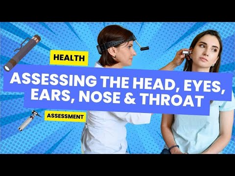ASSESSING THE HEAD, EYES, EARS, NOSE, NECK AND THROAT