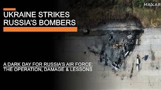 Ukraine Strikes Russia's Bombers - The Operation, Damage & Lessons of Ukraine's "Bear" Hunt