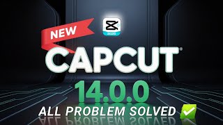 Capcut Pro Latest Update 14.0.0 | All Problem Solved | Export & No Internet Connection Problem Solve