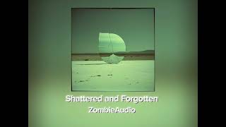 Shattered and forgotten - ZombieAudio