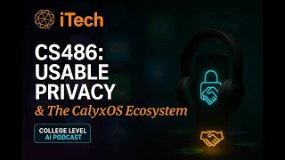 Usable Privacy & The CalyxOS Ecosystem (CS486) – Full College Level AI Podcast