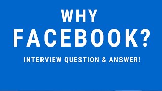 "WHY FACEBOOK?" Interview Question and the PERFECT ANSWER!