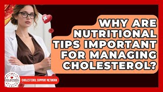 Why Are Nutritional Tips Important for Managing Cholesterol? - Cholesterol Support Network
