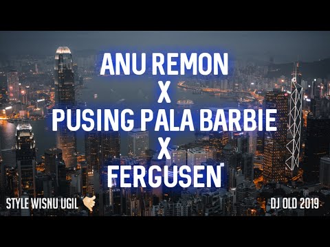 DJ ANU REMON x PUSING PALA BARBIE x FERGUSEN || DJ OLD 2019 || Style Wisnu Ugil 🎶