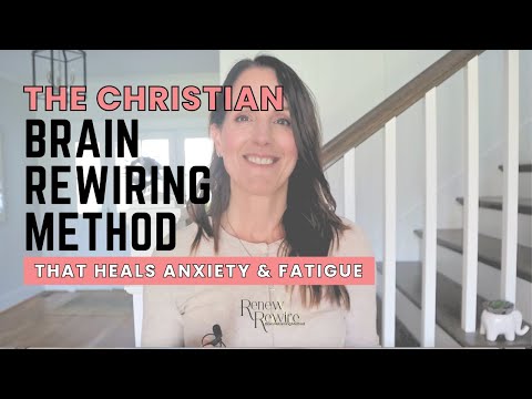 The Christian Brain Rewiring Method That Set Me Free from Anxiety, Fatigue, and 20+ Chronic Symptoms