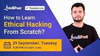Ethical Hacking From Scratch | Learn Ethical Hacking | Ethical Hacking Course | Intellipaat