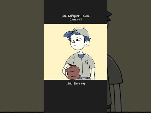 Once [Part 2] - Liam Gallagher