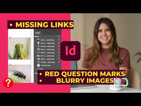 Missing Links in Adobe InDesign: How to Solve red question marks & Blurry Images