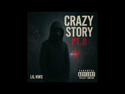 Crazy Story Pt.8 by LIL NWS official music