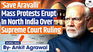 Mass Protests over Aravalli Erupt in North India | Ankit Agrawal Study IQ
