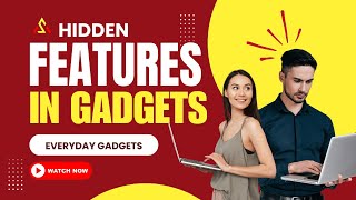 Hidden Features in Everyday Gadgets
