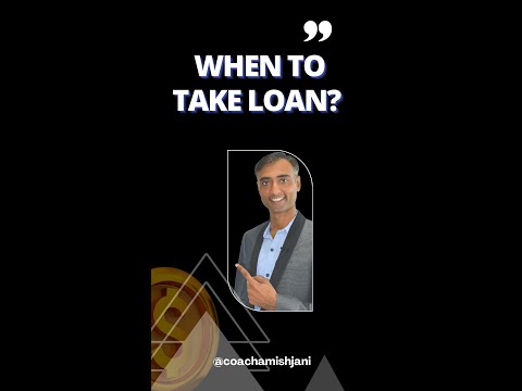 When to take Loans? Check out here