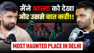 Delhi’s Most Haunted Place | Aatma ko dekha aur usse baat ki | True Horror story ft. Sagar Tiwari