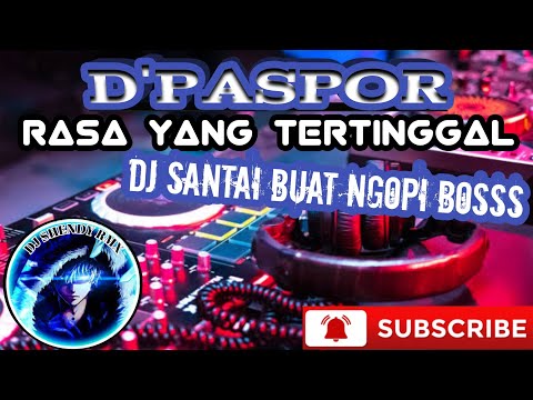 Dj RASA YANG TERTINGGAL -_D'Paspor_-enak buat santay!!!