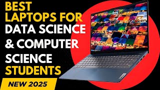 Best Laptops for Data Science & Computer Science Engineering Students in 2025