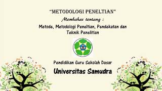 Metode, metodologi penelitian, pendekatan dan teknik penelitian_kelompok1_PGSD_UNSAM