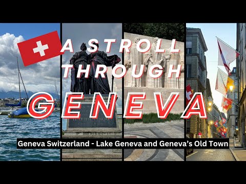 A Walking Tour of Geneva: A Journey Around Lake Geneva and Old Town