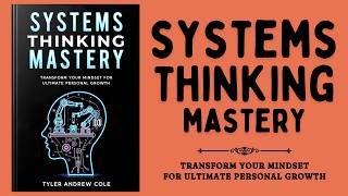 Systems Thinking Mastery: Transform Your Mindset For Ultimate Personal Growth (Audiobook)