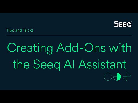 Tips and Tricks - Creating Add-Ons with the Seeq AI Assistant