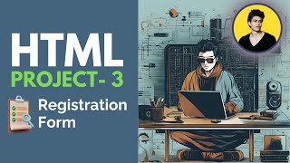 CREATE REGISTRATION FORM USING HTML | PROJECT - 3 | SR PROGRAMIST