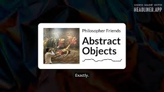 Abstract Objects | Philosopher Friends