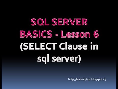 SQL SERVER BASICS - Lesson 6 (SELECT Clause in sql server)