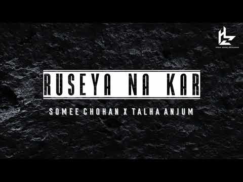 Ruseya Na Kar - Somee Chohan X @TalhaAnjum