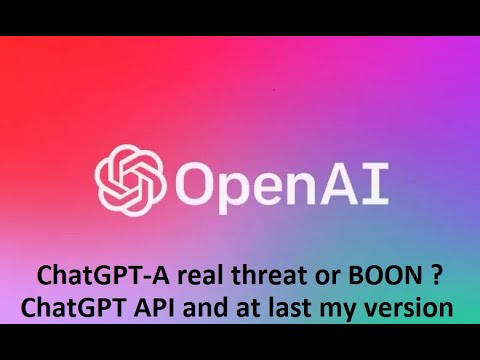 ChatGPT - A real threat or boon? II My version of ChatGPT