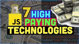 7 High Paying Technologies in the JavaScript/Web dev ecosystem