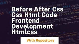 Before after css css html code frontend development htmlcss