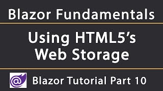 How to use HTML5 Web Storage in Blazor | Blazor Tutorial 10