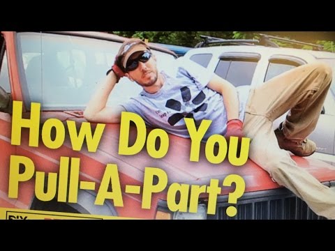 How do you Pull-A-Part?