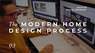 Design Development // Modern Home Design Process : Phase 03