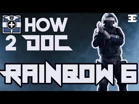 How 2 Good Doc (Kinda) | Rainbow Six Siege