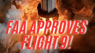 GREAT NEWS: FAA Gives Green Light for Starship Flight 9!!!