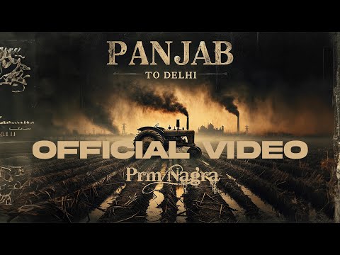 PANJAB TO DELHI OFFICIAL VIDEO - Prm Nagra | Junction 21 Records | New Punjabi Songs 2024