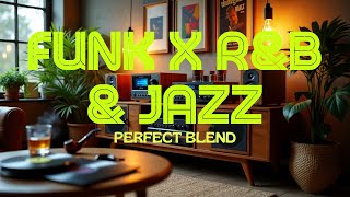 🎷Chill Out & Groove: Funk x R&B & Jazz | The Perfect Blend 🎶✨