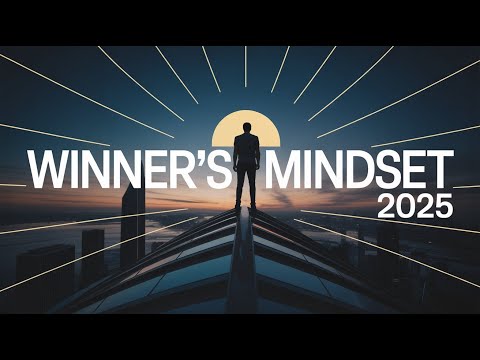 "How to Build a Winner’s Mindset in 2025"