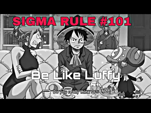 Anime Sigma Rules ,but its Luffy/Be like Luffy 😎