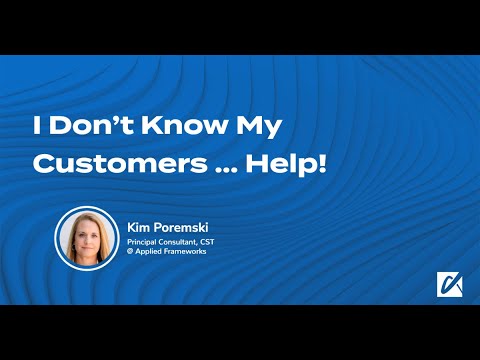 I Don't Know My Customers ... HELP!