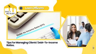 DAILY AI PROMPT: TIPS FOR MANAGING CLIENTS' DEBT-TO-INCOME RATIOS.