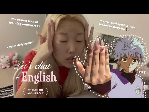 WHY I WATCHED TIKTOK TO STUDY ENGLISH {let's chat while i do my nails 💅🏻}