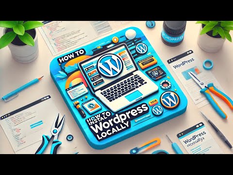 How to Install WordPress Locally | Step-by-Step Tutorial